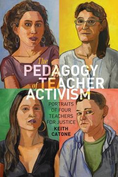 portada The Pedagogy of Teacher Activism: Portraits of Four Teachers for Justice (Education and Struggle)