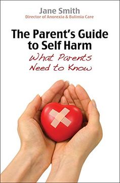 portada The Parent's Guide to Self Harm: What Parents Need to Know (en Inglés)