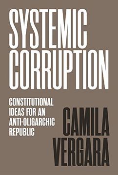 portada Systemic Corruption: Constitutional Ideas for an Anti-Oligarchic Republic (en Inglés)