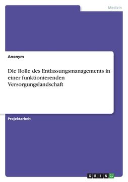 portada Die Rolle des Entlassungsmanagements in einer funktionierenden Versorgungslandschaft (in German)