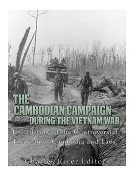 portada The Cambodian Campaign During the Vietnam War: The History of the Controversial Invasion of Cambodia and Laos (Paperback) (en Inglés)