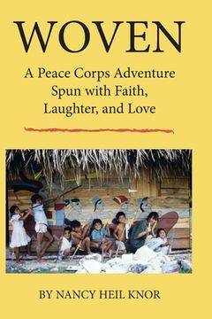 portada Woven: A Peace Corps Adventure Spun with Faith, Laughter, and Love (in English)
