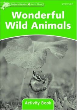 portada Dolphin Readers: Level 3: 525-Word Vocabulary Wonderful Wild Animals Activity Book 