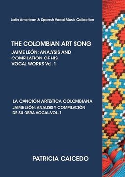 portada THE COLOMBIAN ART SONG Jaime Leon: Analysis and compilation of his vocal works. Vol.1 (en Inglés)