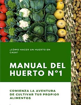 portada Manual del Huerto Nº1: Cómo Hacer un Huerto en Casa? Comienza la Aventura de Cultivar tus Propios Alimentos (in Spanish)