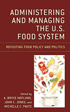 portada Administering and Managing the U. S. Food System: Revisiting Food Policy and Politics (in English)