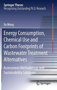 portada Energy Consumption, Chemical use and Carbon Footprints of Wastewater Treatment Alternatives: Assessment Methodology and Sustainability Solutions (Springer Theses) (in English)
