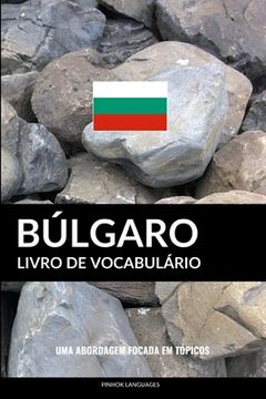 portada Livro de Vocabulário Búlgaro: Uma Abordagem Focada Em Tópicos (in Portuguese)
