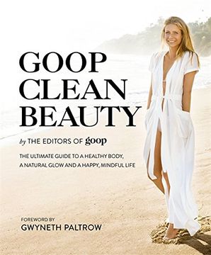 portada Goop Clean Beauty: The Ultimate Guide to a Healthy Body, a Natural Glow and a Happy, Mindful Life