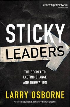 portada Sticky Leaders: The Secret to Lasting Change and Innovation (Leadership Network Innovation Series) (en Inglés)