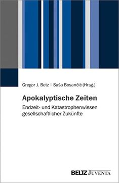 portada Apokalyptische Zeiten: Endzeit- und Katastrophenwissen Gesellschaftlicher Zukünfte (en Alemán)