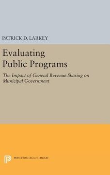 portada Evaluating Public Programs: The Impact of General Revenue Sharing on Municipal Government (Princeton Legacy Library) (en Inglés)