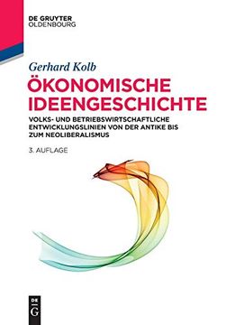 portada Konomische Ideengeschichte: Volks- und Betriebswirtschaftliche Entwicklungslinien von der Antike bis zum Neoliberalismus (de Gruyter Studium) (in German)