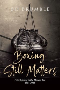 portada Boxing Still Matters: Prize fighting in the Modern Era 1981-2021 (en Inglés)