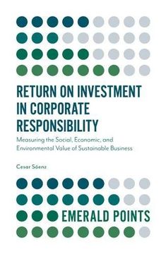portada Return on Investment in Corporate Responsibility: Measuring the Social, Economic, and Environmental Value of Sustainable Business (Emerald Points) (en Inglés)
