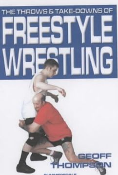 portada The Throws and Takedowns of Free-style Wrestling (Take Downs & Throws)