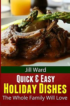 portada Quick & Easy Holiday Dishes: The Whole Family Will Love (en Inglés)