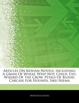 portada articles on kenyan novels, including: a grain of wheat, weep not, child, eyo, wizard of the crow, petals of blood, carcase for hounds, siku njema