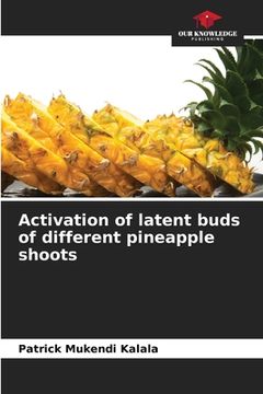 portada Activation of latent buds of different pineapple shoots (en Inglés)