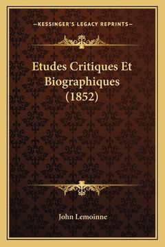portada Etudes Critiques Et Biographiques (1852) (en Francés)