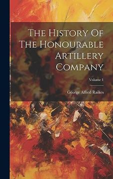 portada The History of the Honourable Artillery Company; Volume 1