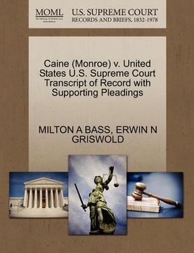 portada caine (monroe) v. united states u.s. supreme court transcript of record with supporting pleadings