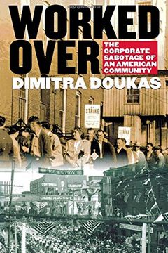 portada Worked Over: The Corporate Sabotage of an American Community (en Inglés)