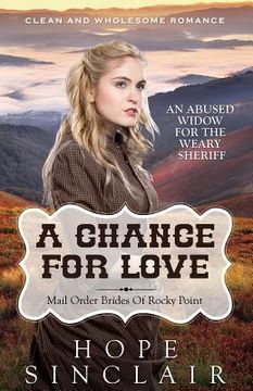 portada Mail Order Bride: A Chance For Love (An Abused Widow For The Weary Sheriff) (Clean Western Historical Romance) (in English)