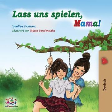 portada Lass uns spielen, Mama!: German Children's Book (en Alemán)