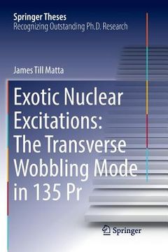 portada Exotic Nuclear Excitations: The Transverse Wobbling Mode in 135 PR (en Inglés)