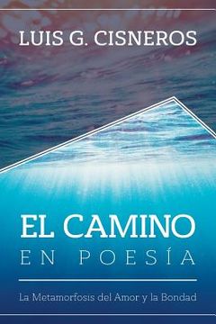 portada El Camino en Poesía: La Metamorfosis del Amor y la Bondad