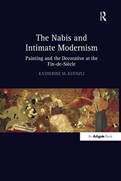 portada The Nabis and Intimate Modernism: Painting and the Decorative at the Fin-De-Siècle (in English)