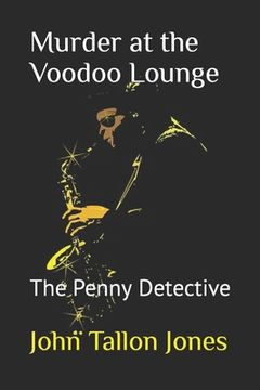 portada Murder at the Voodoo Lounge: The Penny Detective (en Inglés)