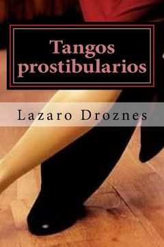 portada Tangos prostibularios: Tangos pornográficos para calentar la pava antes de tomarse el mate.