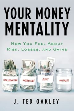 portada Your Money Mentality: How you Feel About Risk, Losses, and Gains (en Inglés)