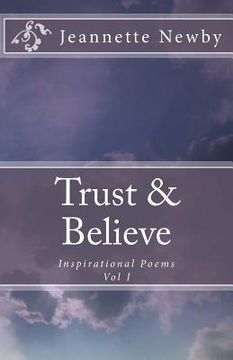 portada Trust & Believe: Inspirational Poems Vol. I (en Inglés)