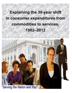 portada Explaining the 30-year shift in consumer expenditures from commodities to services, 1982-2012