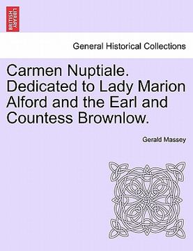 portada carmen nuptiale. dedicated to lady marion alford and the earl and countess brownlow. (en Inglés)