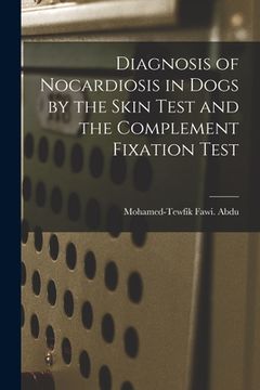 portada Diagnosis of Nocardiosis in Dogs by the Skin Test and the Complement Fixation Test (en Inglés)