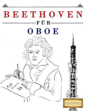 portada Beethoven für Oboe: 10 Leichte Stücke für Oboe Anfänger Buch (in German)