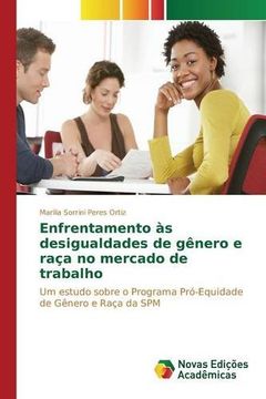 portada Enfrentamento às desigualdades de gênero e raça no mercado de trabalho: Um estudo sobre o Programa Pró-Equidade de Gênero e Raça da SPM (Portuguese Edition)