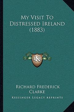 portada my visit to distressed ireland (1883) (en Inglés)