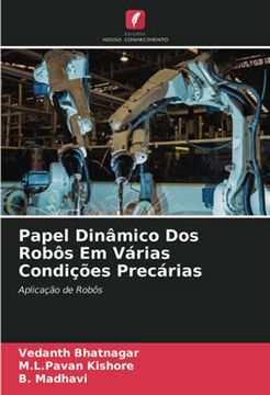 portada Papel Dinâmico dos Robôs em Várias Condições Precárias: Aplicação de Robôs (en Portugués)