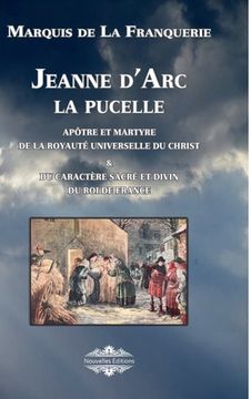 portada Jeanne d'Arc la pucelle: Apôtre et martyre de la royauté universelle du christ (en Francés)