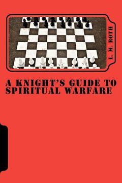 portada a knight's guide to spiritual warfare