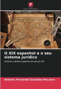 portada O xix Espanhol e o seu Sistema Jurídico: História e Direito Espanhol do Século xix