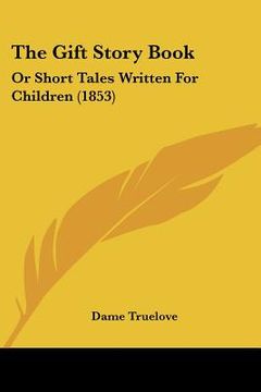 portada the gift story book: or short tales written for children (1853) (en Inglés)