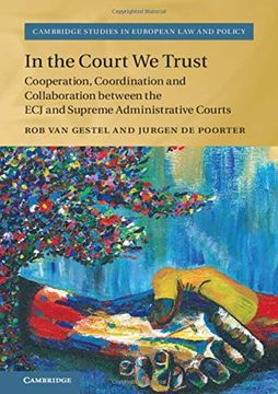 portada In the Court we Trust: Cooperation, Coordination and Collaboration Between the ecj and Supreme Administrative Courts (Cambridge Studies in European law and Policy) (en Inglés)