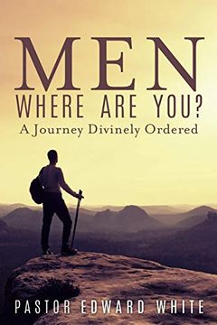 portada Men Where are You? A Journey Divinely Ordered (en Inglés)