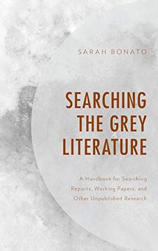 portada Searching the Grey Literature: A Handbook for Searching Reports, Working Papers, and Other Unpublished Research (Medical Library Association Books Series) (en Inglés)